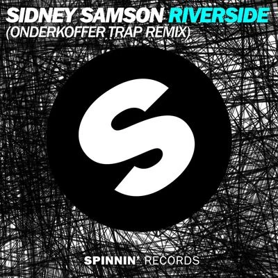 Riverside (Onderkoffer Trap Remix) 專輯 Sidney Samson/Tony Cha Cha/Bobby Burns/Casablanca Connect