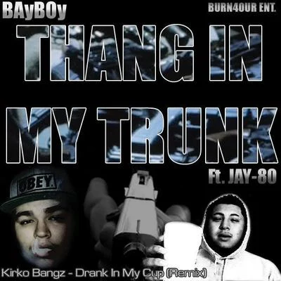 than gin my trunk ft. Jay80 (D Rankin my cup remix) 專輯 BayBoy/KillerDuo