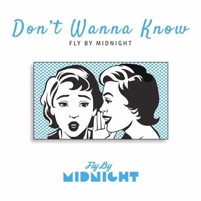 Don&#x27;t Wanna Know 专辑 Fly by Midnight/Buzz Low