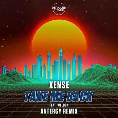 Take Me Back (feat. Weldon) [Antergy Remix] 專輯 Xense