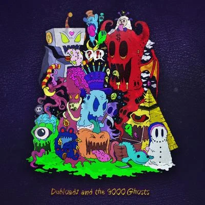 Dubloadz and the 9000 Ghosts 專輯 Dubloadz