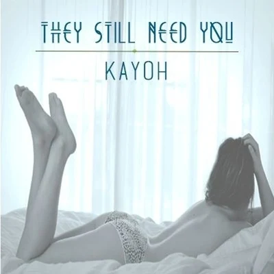 They Still Need You 專輯 Kayoh/UNKWN