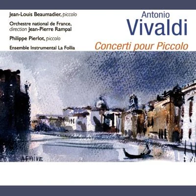 Marc MauillonOrchestre national de FranceJean-François LapointePatrizia CiofiChœur de radio FranceGregory KundeEric SalhaJoyce DiDonatoJohn NelsonLaurent Naouri Vivaldi: Concerti pour piccolo