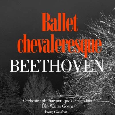 Orchestre philharmonique néerlandaisWalter Goehr Beethoven : Ballet chevaleresque