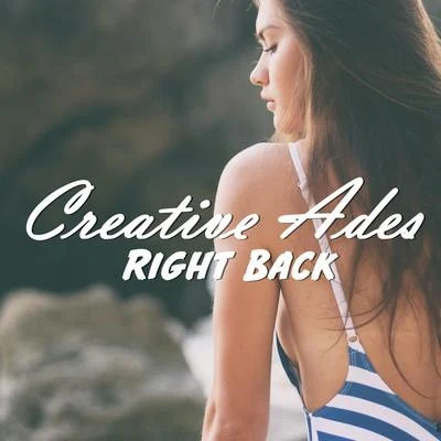 Right Back 專輯 Creative Ades