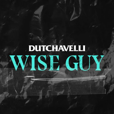 DutchavelliSarcastic SoundsValzoEddy Baker Wise Guy