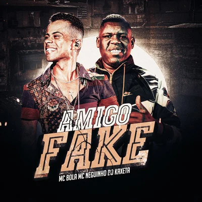 Amigo Fake 专辑 Mc Huguinho/Mc Neguinho do Kaxeta