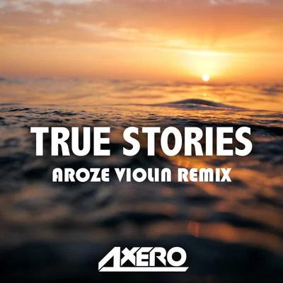 Aroze True Stories (Aroze Violin Remix)