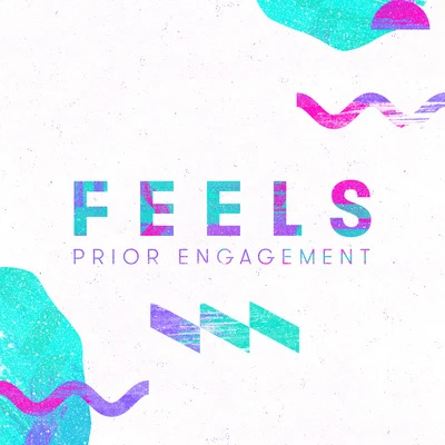 Prior Engagement 专辑 Feels