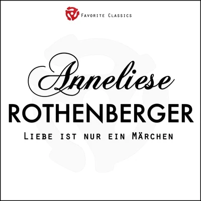 Liebe ist nur ein Märchen 專輯 Anneliese Rothenberger