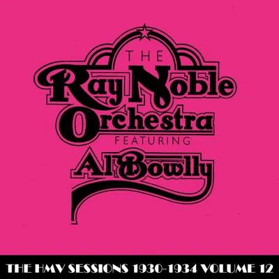 The HMV Sessions 1930 - 1934 Volume Twelve 專輯 Ray Noble Orchestra/Al Bowlly