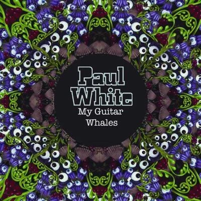 My Guitar Whales 專輯 Paul White