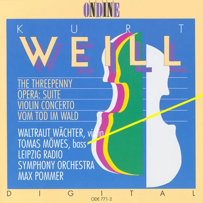 Gerhard ErberVolker BräutigamMax PommerLeipziger Kammermusikvereinigung des Gewandhausorchesters Weill, K.: Kleine Dreigroschenmusik - Concerto for Violin and Wind Orchestra - Vom Tod Im Wald