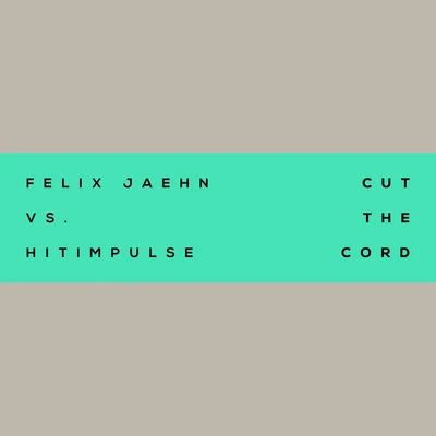 Felix JaehnJasmine Thompson Cut The Cord (Felix Jaehn Vs. Hitimpulse)