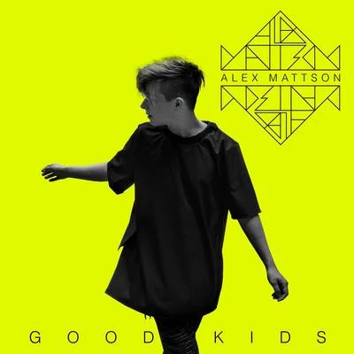 Good Kids 專輯 Alex Mattson/Robin