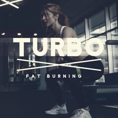 Turbo Fat Burning - Unique Collection of Energetic Chillout Music, Intensive Training in the Gym, Go Beyond Your Limits, Work Hard Play Hard 專輯 Electro Lounge All Stars