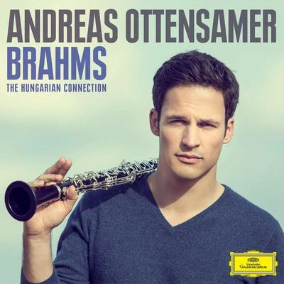 Brahms: The Hungarian Connection 专辑 Andreas Ottensamer/Borusan Istanbul Philharmonic Orchestra/Double Sens/Stephanie Fontanarosa/Laure Favre-Kahn