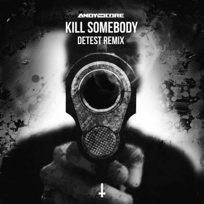 Kill Somebody (Detest Remix) 专辑 Detest