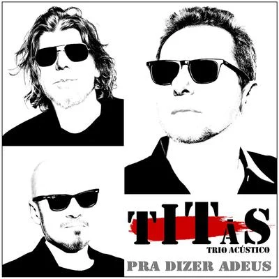 Pra Dizer Adeus (Trio Acústico) 专辑 Titãs