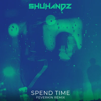 Spend Time (Feverkin Remix) 专辑 Feverkin