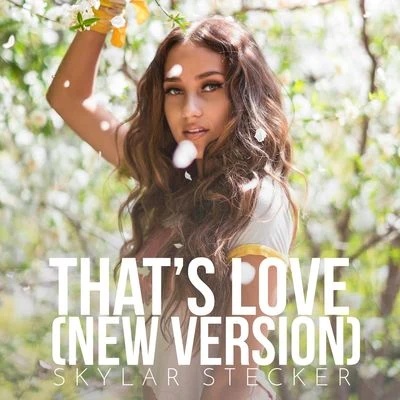 Thats Love (New Version) 专辑 Skylar Stecker