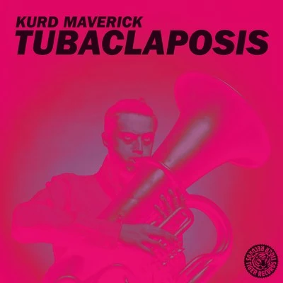 Tubaclaposis 專輯 Kurd Maverick