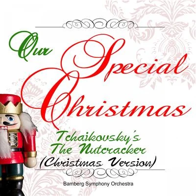 Our Special Christmas: Tchaikovskys the Nutcracker (Christmas Version) 專輯 Joseph Paratore/Bamberg Symphony Orchestra/Munich Chamber Orchestra/Peter Ustinov/Anthony Paratore