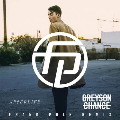 Afterlife (Frank Pole Remix) 專輯 Greyson Chance/Fabian Mazur