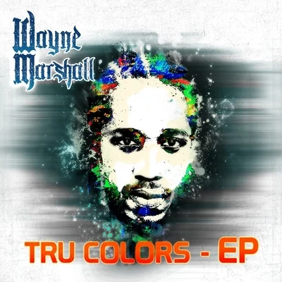 Wayne Marshall True Colors EP