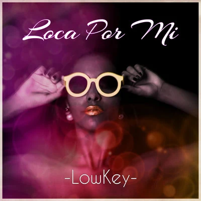 Loca Por Mi 專輯 Lowkey