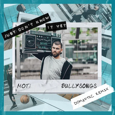 BullySongsKav Verhouzer Just Dont Know It Yet (Domastic Remix)