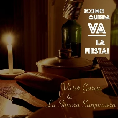 Como Quiera Va la Fiesta! 专辑 Victor Garcia & La Sonora Sanjuanera