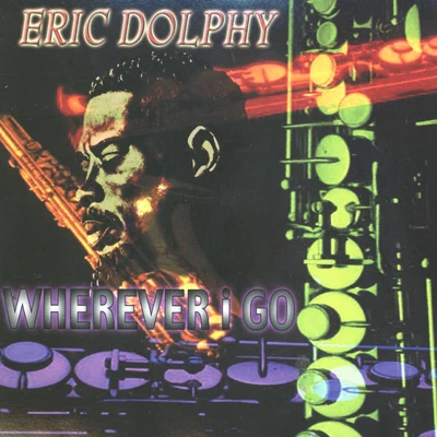 Wherever I Go 專輯 Eric Dolphy/John Coltrane Quintet