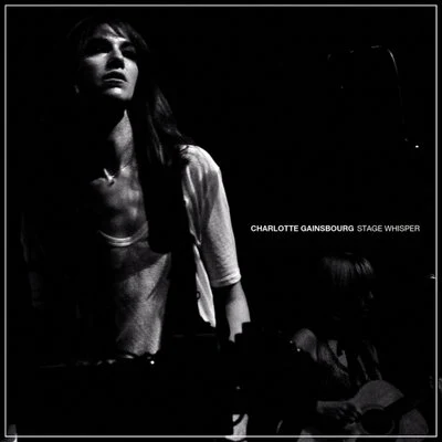 Stage Whisper 專輯 Charlotte Gainsbourg