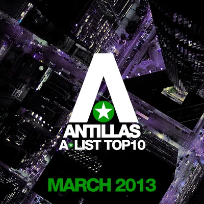 Antillas A-List Top 10 - March 2013 (Including Classic Bonus Track) 專輯 Antillas/Dankann