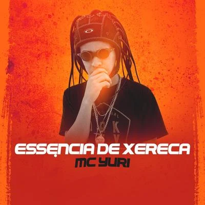 Essência de Xereca 專輯 Mc Anónimo/Mc Yuri/Mc Danny