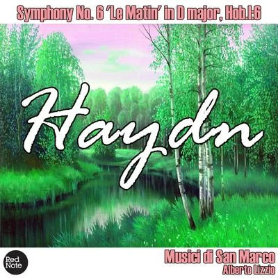 Haydn: Symphony No. 6 Le Matin in D major, Hob.I:6 專輯 Musici di San Marco/Christiane Jaccottet/Alberto Tozzi/Francesco Macci