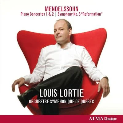 MENDELSSOHN, Felix: Piano Concertos Nos. 1 and 2Symphony No. 5, "Reformation" (Lortie, Quebec Symphony) 专辑 Louis Lortie/Ronald Van Spaendonck/Hélène Desaint/Nathanaël Gouin