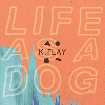 Life As A Dog 專輯 K.Flay