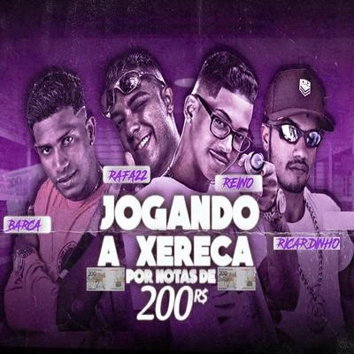 Jogando a Xereca por Notas de 200 (feat. Mc Raffa 22) 专辑 MC Reino