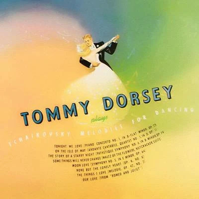 Tommy Dorsey plays Tchaikovsky Melodies for Dancing 專輯 Tommy Dorsey and His Orchestra