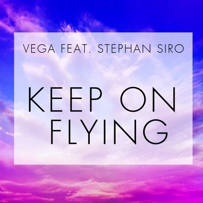 Vega Keep on Flying