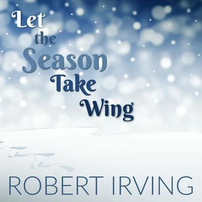 Let The Season Take Wing 專輯 Robert Irving/Jorge Bolet/Symphony Of The Air