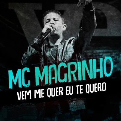 Vem Me Quer Eu Te Quero 专辑 Mc Magrinho