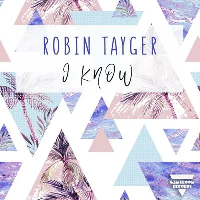 Robin Tayger I Know