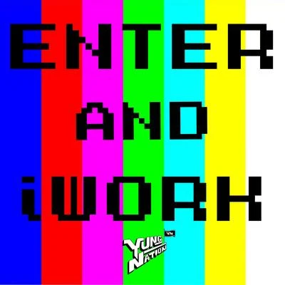 Enter and Iwork 专辑 Yung Nation