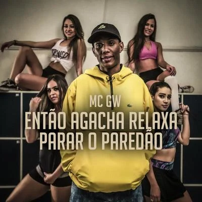 Então Agacha RelaxaParar o Paredão 专辑 Mc Rafa Original/MC Nego da Marcone