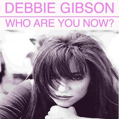 Who Are You Now 專輯 Debbie Gibson/Big Black Delta