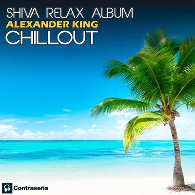 Shiva Relax Album 專輯 Electrro Pump/María La Caria/Independence/Jorge Tamarit/Alexander King