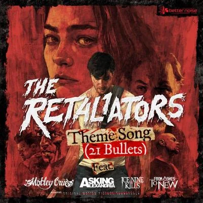 The Retaliators Theme Song (21 Bullets) [feat. Motley Crue, Asking Alexandria, Ice Nine Kills, From Ashes To New] 專輯 Mötley Crüe